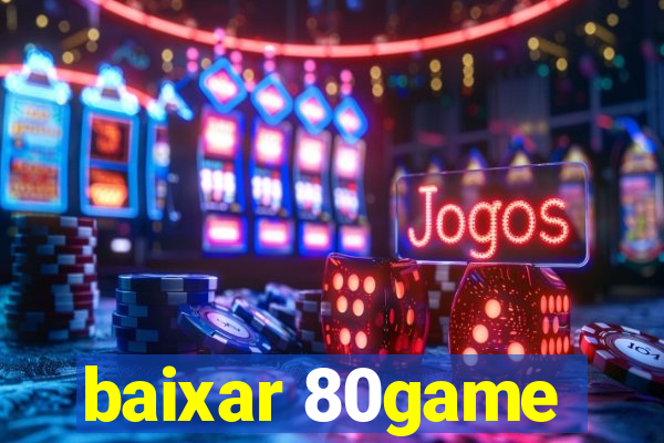 baixar 80game